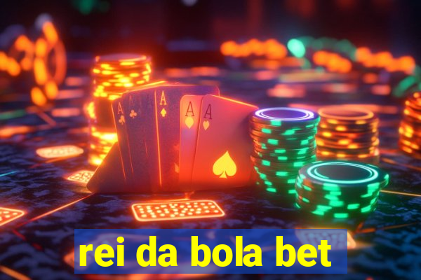 rei da bola bet